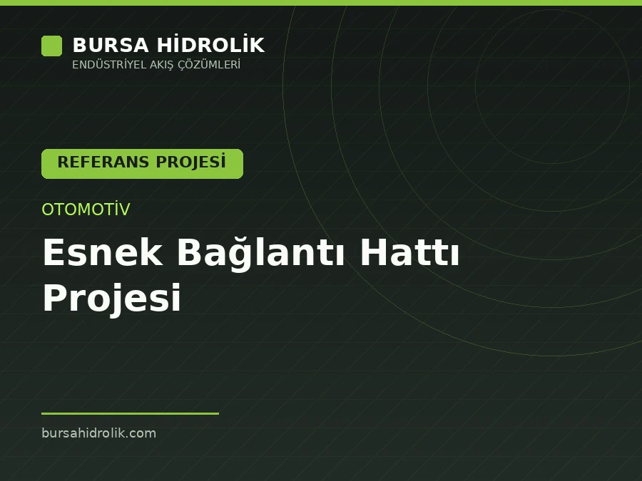 Otomotiv Hatlarında Esnek Bağlantı Projesi