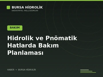 Hidrolik ve Pnömatik Hatlarda Bakım Planlaması